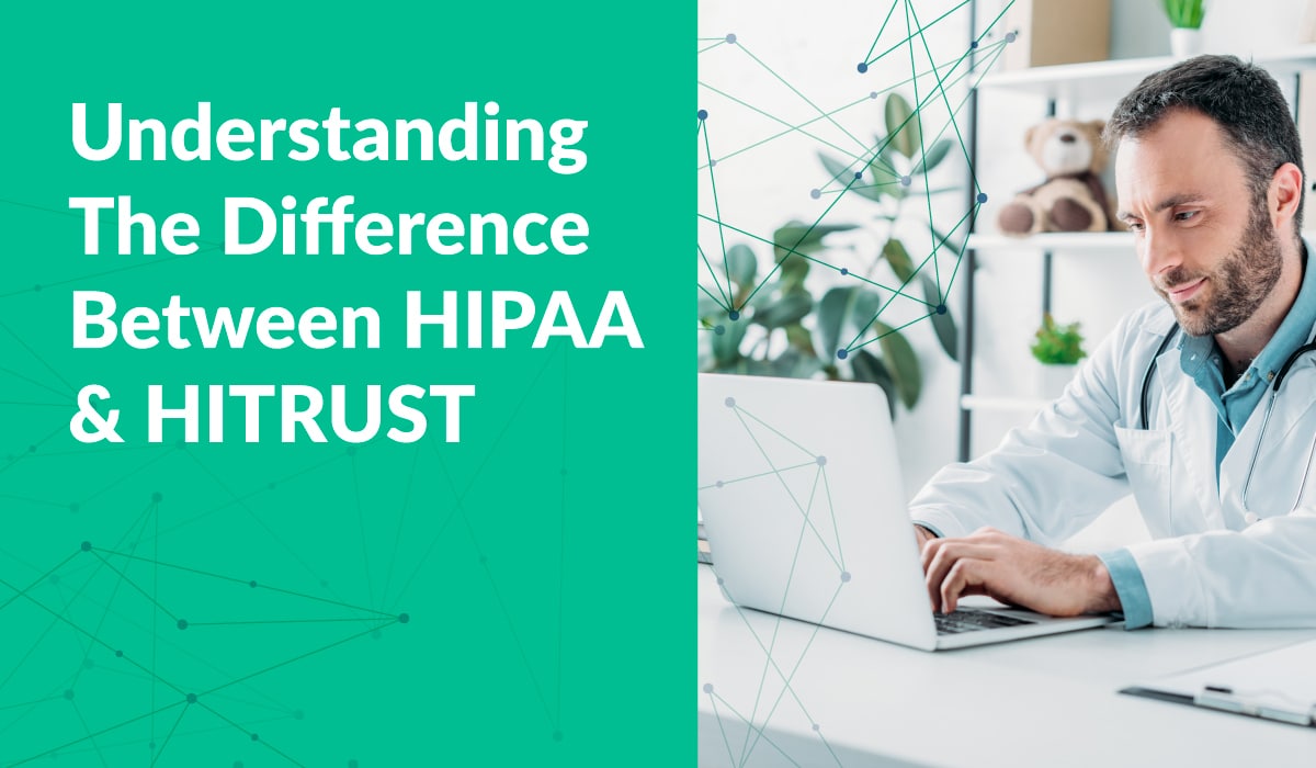 Understanding The Difference Between HIPAA and HITRUST