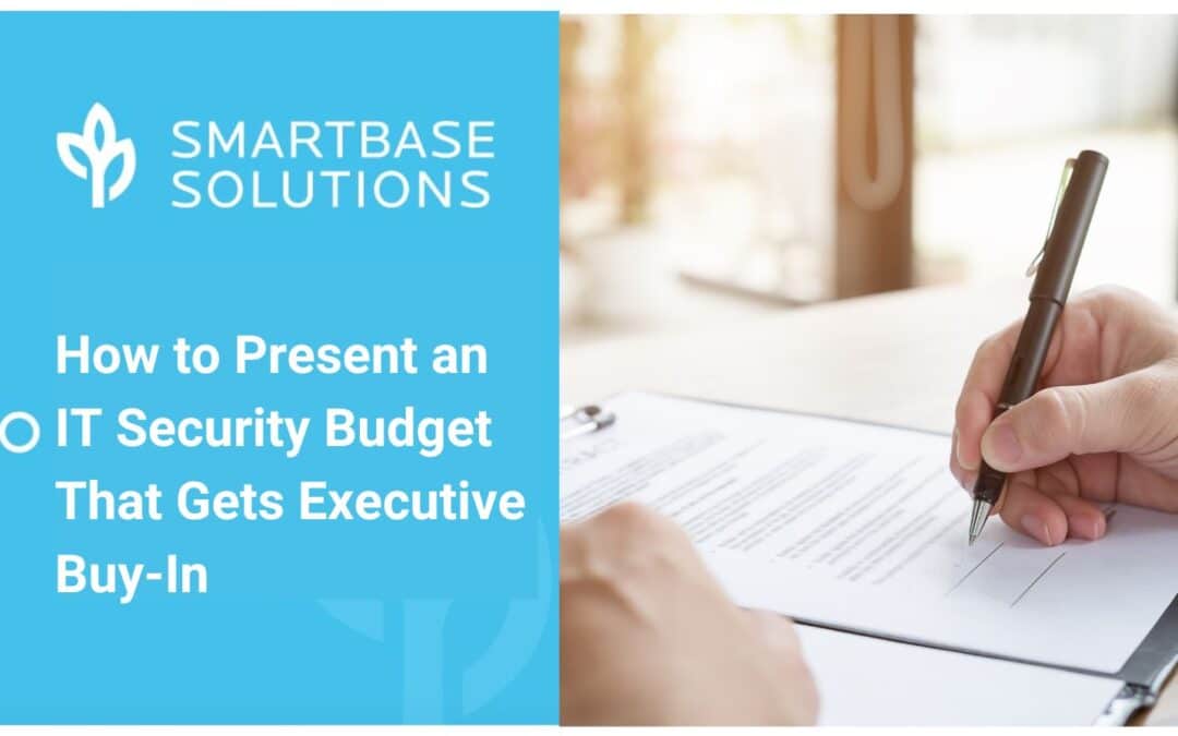 How to Present an IT Security Budget That Gets Executive Buy-In