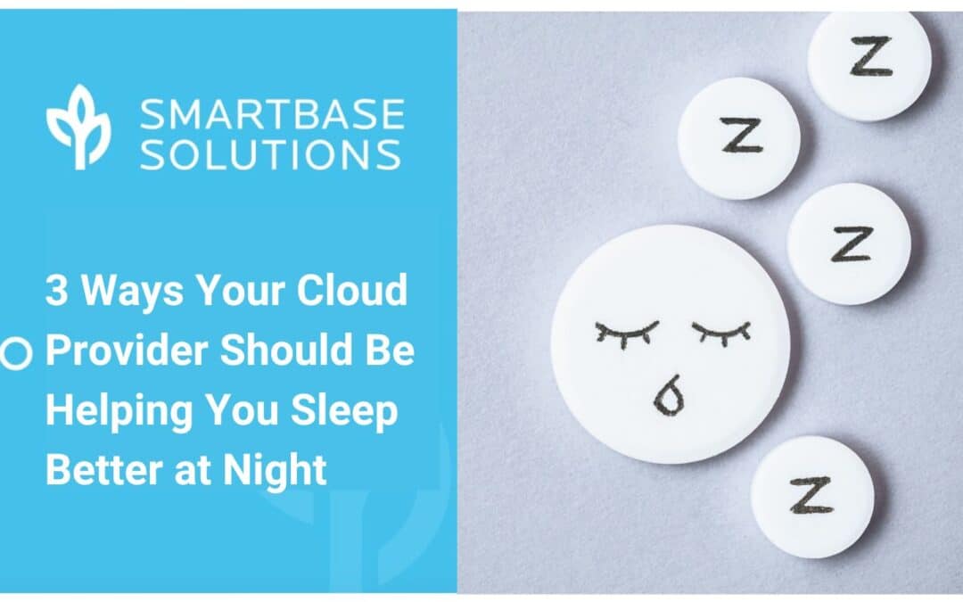 3 Ways Your Cloud Provider Should Be Helping You Sleep Better at Night
